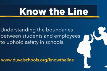 Know the Line. Understanding the boundaries between students and employees to uphold safety in schools. www.duvalschools.org/knowtheline